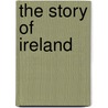 The Story Of Ireland by Emily Lawless