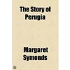 The Story Of Perugia by Margaret Symonds