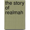 The Story of Realmah door Sir Arthur Helps