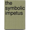 The Symbolic Impetus by Charles T. Stewart
