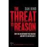 The Threat To Reason door Dan Hind