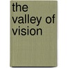 The Valley of Vision by Unknown
