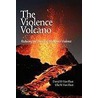 The Violence Volcano by Ella W. Van Fleet