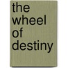 The Wheel Of Destiny by Samuel Hyman Borofsky