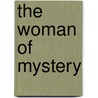 The Woman Of Mystery by Maurice Le Blanc