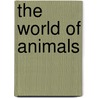 The World Of Animals by Martin Walters
