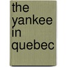 The Yankee in Quebec door Anson A 1848-Gard