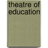 Theatre Of Education
