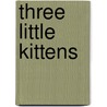 Three Little Kittens door Teri L. Weidner