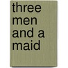 Three Men and a Maid door Pelham Grenville Wodehouse