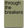 Through The Breakers by Richard Bulkeley