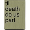 Til Death Do Us Part by Gilbert Coleman Jr