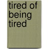Tired of Being Tired by Nancy Deville