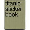 Titanic Sticker Book door Megan Cullis