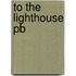 To The Lighthouse Pb