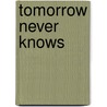 Tomorrow Never Knows by Ronald Cohn