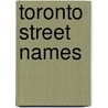 Toronto Street Names by Leonard A. Wise