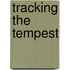 Tracking The Tempest