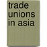 Trade Unions In Asia