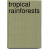 Tropical Rainforests by Robert Byron