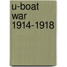 U-Boat War 1914-1918 door Karl von Schenk