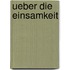 Ueber Die Einsamkeit