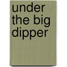 Under the Big Dipper door Desiderius George Dery