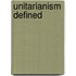 Unitarianism Defined