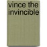 Vince the Invincible