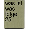 Was Ist Was Folge 25 door Matthias Falk