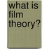 What Is Film Theory?