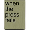 When the Press Fails door W. Lance Bennett