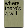 Where There's a Will door Mary Malone