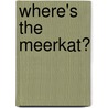Where's The Meerkat? door Paul Moran