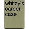 Whitey's Career Case by Harold W. White