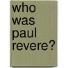 Who Was Paul Revere? door Roberta Edwards