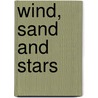 Wind, Sand and Stars by W. Rees