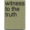 Witness to the Truth by John Henry Scott
