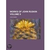 Works Of John Ruskin by Ruskin John