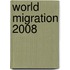 World Migration 2008