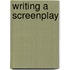 Writing A Screenplay