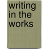 Writing In The Works by Susan Blau