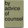 by Advice of Counsel door Arthur Train