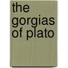 the Gorgias of Plato door Plato Plato