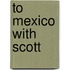 to Mexico with Scott