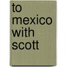 to Mexico with Scott by Ephraim Kirby Smith