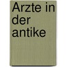 Ärzte in der Antike by Heike Achner