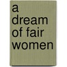 A Dream Of Fair Women door Baron Alfred Tennyson Tennyson