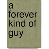 A Forever Kind of Guy door Frances E. Wilson