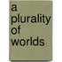 A Plurality Of Worlds